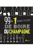 99 + 1 bonnes raisons de boire du champagne