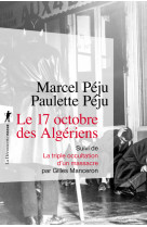 Le 17 octobre 1961 des Algériens - Suivi de La triple occultation d'un massacre