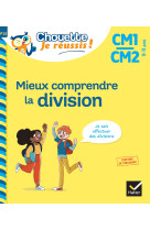 Mieux comprendre la division CM1/CM2 9-11 ans - Chouette, Je réussis !