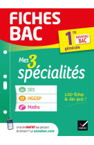 Fiches bac - Mes 3 spécialités 1re générale : Maths, SES, HGGSP