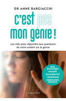 C'est pas mon genre ! Les clés pour répondre aux questions de votre enfant sur le genre