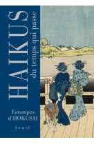 HAIKUS DU TEMPS QUI PASSE - ESTAMPES D'HOKUSAI