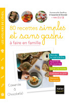 80 recettes simples et sans gaspi  à faire en famille