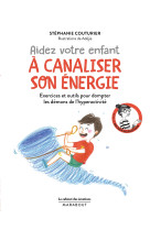 Le cabinet des émotions : Aider votre enfant à canaliser son énergie