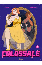 Colossale - Tome 1