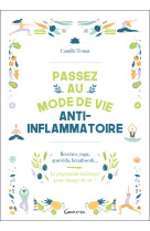 Passez au mode de vie anti-inflammatoire - Recettes, yoga, ayurvéda, breathwork