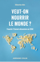 Veut-on nourrir le monde ?