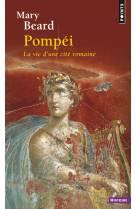 Pompéi, la vie d'une cité romaine