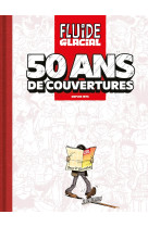 Fluide Glacial · 50 ans de couvertures