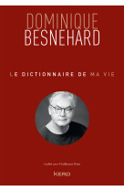 Le dictionnaire de ma vie - Dominique Besnehard