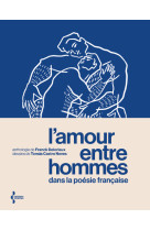 L'Amour entre hommes dans la poésie française - Anthologie