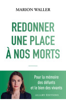 Redonner une place à nos morts - Pour la mémoire des défunts et le bien des vivants