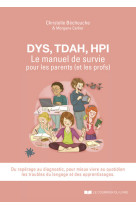 DYS, TDAH, HPI, Le manuel de survie pour les parents (et les profs)