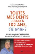 Toutes mes dents jusqu'à 102 ans, t'es sérieux ? - Des plus simples aux plus complexes, les solutions à toutes vos questions !