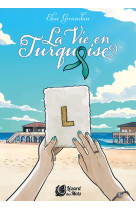 LA VIE EN TURQUOISE