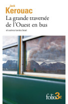 La grande traversée de l'Ouest en bus et autres textes beat