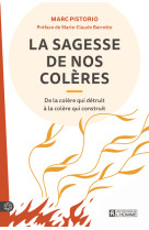 La sagesse de nos colères - De la colère qui détruit à la colère qui construit