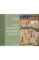 Atlas des mondes musulmans médiévaux