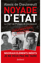 NOYADE D'ETAT - La mort de Philippe de Dieuleveult