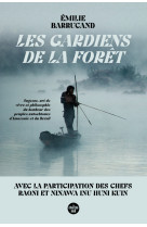 Les Gardiens de la forêt - Sagesse, art de vivre et philosophie du bonheur des peuples autochtones d'Amazonie et du Brésil