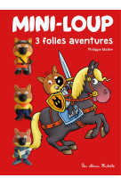 Mini-Loup - 3 folles aventures