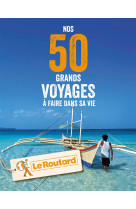 Nos  50 grands voyages à faire dans sa vie