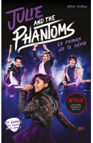 Julie and the phantoms - Le roman de la série Netflix