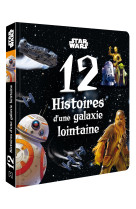 STAR WARS - 12 Histoires d'une galaxie lointaine