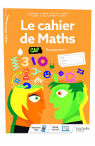 Le cahier de Maths Groupement 1 CAP - cahier de l'élève- Éd. 2020