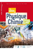 Le cahier de Physique-Chimie CAP - cahier de l'élève - Éd. 2020