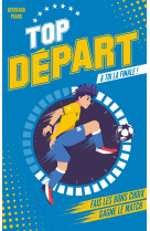 Top Départ - Tome 1 - À toi la finale