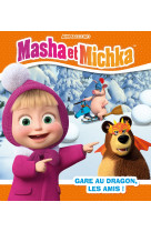 Masha et Michka - Gare au dragon, les amis !