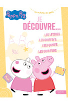 Peppa Pig - Je découvre : les lettres, les chiffres, les formes, les couleurs