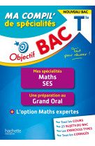 Objectif BAC Tle Ma compil' de spécialités Maths et SES + Grand Oral + option Maths expertes