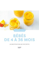 Bébés 100 recettes de 4 à 36 mois