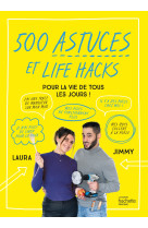 500 astuces et life hacks de la vie de tous les jours