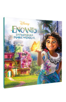 ENCANTO, LA FANTASTIQUE FAMILLE MADRIGAL - Monde Enchanté - L'histoire du film - Disney