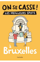 On se casse ! Les meilleurs spots à Bruxelles