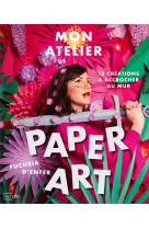 Mon atelier de paper art