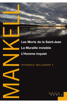 "Les Morts de la Saint-Jean, La Muraille invisible, L Homme inquiet  (Série ""Wallander"", vol 3)"