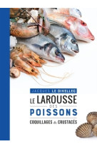 Le Larousse des poissons, coquillages et crustacés