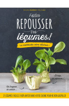 Faites repousser vos légumes !