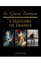 Le grand Larousse de l'Histoire de France