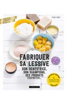 Fabriquer sa lessive, son dentifrice, son shampoing, ses produits d'entretien...