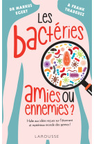 Les bactéries : amies ou ennemies ?