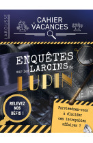 Cahier de vacances (adultes)  Enquêtes sur les larcins de Lupin