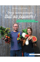 Dans votre potager, tout va pousser !