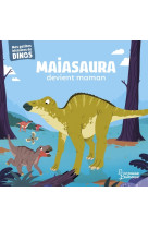 Maiasaura devient maman