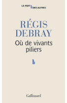 Où de vivants piliers