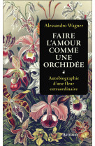 Faire l'amour comme une orchidée